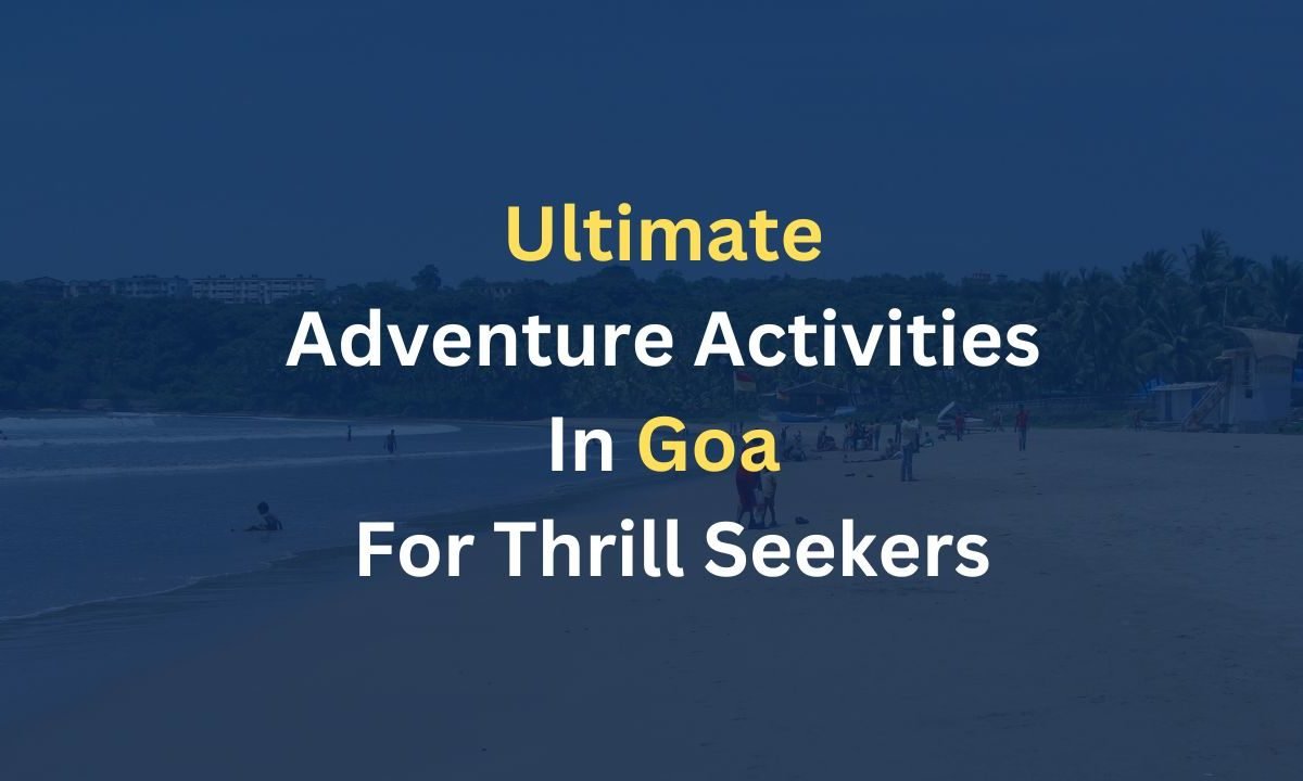 Ultimate Adventure Activities In Goa For Thrill Seekers