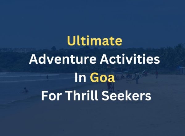 Ultimate Adventure Activities In Goa For Thrill Seekers